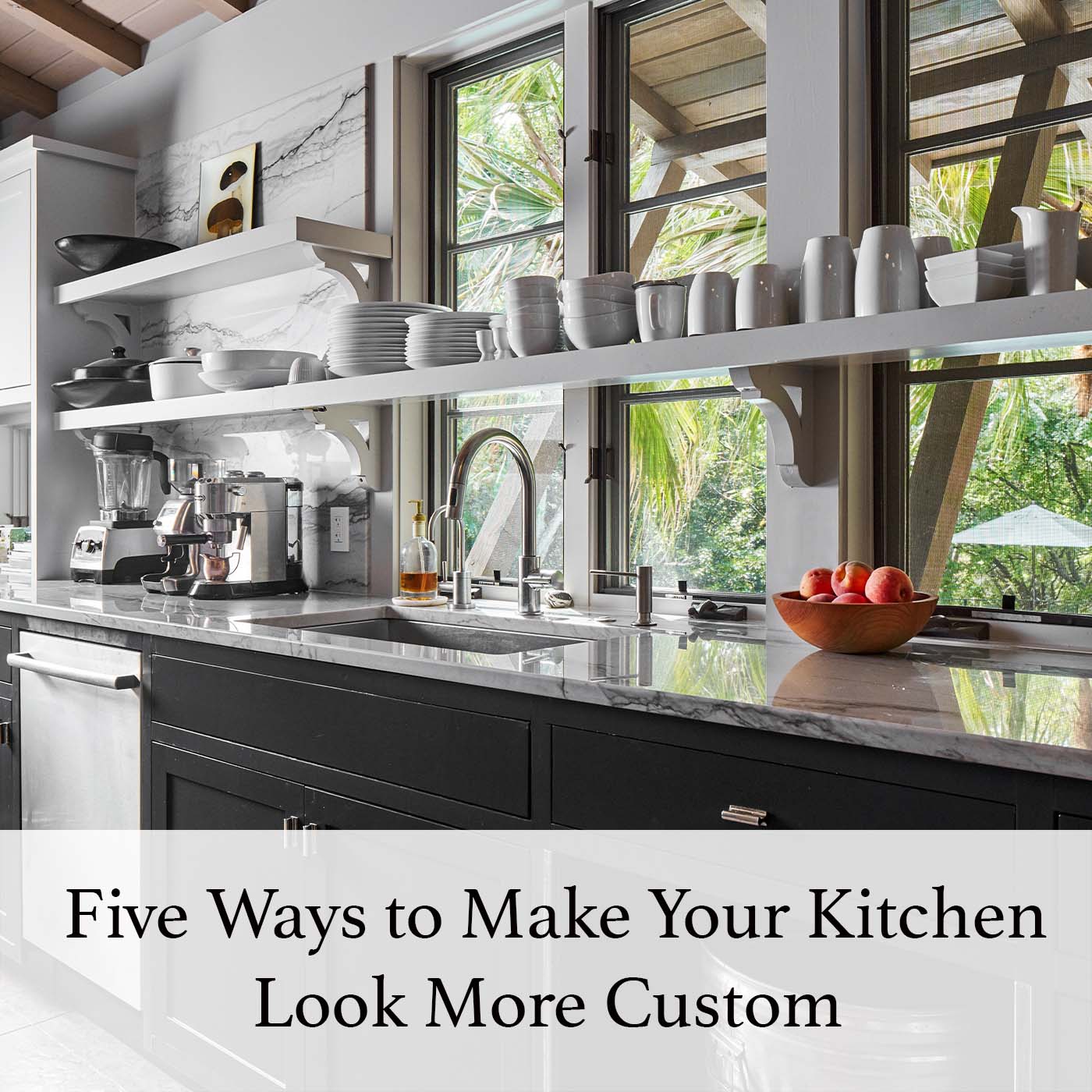 five-ways-to-make-your-kitchen-look-more-custom